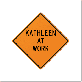 Kathleen at Work Funny Warning Sign Posters and Art